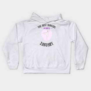 The best dancers are born in January Kids Hoodie